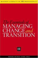 The Essentials Of Managing Change And Transition (Business Literacy for HR Professionals) 1591395739 Book Cover