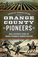 Orange County Pioneers: Oral Histories from the Works Progress Administration 162619758X Book Cover