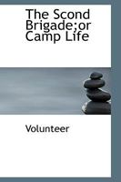 The Scond Brigade;or Camp Life 1019543868 Book Cover