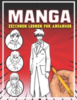 Manga zeichnen lernen für Anfänger: Lerne Schritt für Schritt, Manga und Anime zu zeichnen Köpfe, Gesichter, Accessoires, Kleidung und lustige Ganzkör B095GRW8HK Book Cover