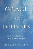 Grace That Delivers: God’s Faithfulness to Unfinished People B0GTSS7G1S Book Cover