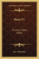 Hena: or Life in Tahiti. 1241575207 Book Cover