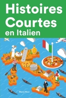 Histoires Courtes en Italien: Apprendre l'Italien facilement en lisant des histoires courtes B0B8R6TY9P Book Cover