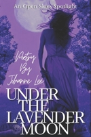 Under The Lavender Moon: An Open Skies Spotlight B0BSZVKW36 Book Cover