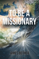 To Be a Missionary B0CGMPXFKH Book Cover