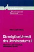 Die Religiose Umwelt Des Urchristentums: Bd. 2: Herrscher- Und Kaiserkult, Philosophie, Gnosis 3170137816 Book Cover