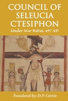 Council of Seleucia-Ctesiphon: Under Mar Babai 497 AD 1088043801 Book Cover