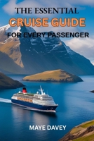 The Essential Cruise Guide for Every Passenger B0FD8NYZ1Q Book Cover