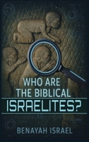Who Are The Biblical Israelites? B0FNC75ZR2 Book Cover
