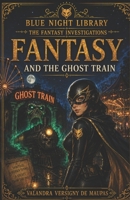 FANTASY and The Ghost Train B0HDLBJ7ZB Book Cover