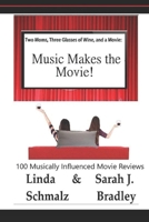 Two Moms, Three Glasses of Wine, and a Movie!: Music Makes the Movie! B086PSMV55 Book Cover