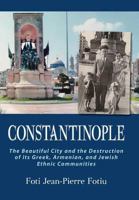 Constantinople: The Beautiful City and the Destruction of Its Greek, Armenian, and Jewish Ethnic Communities 0977802442 Book Cover