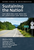 Sustaining the Nation: The Making and Moving of Language and Nation 019994721X Book Cover