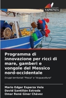 Programma di innovazione per ricci di mare, gamberi e vongole del Messico nord-occidentale 620739030X Book Cover
