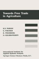 Towards Free Trade in Agriculture 9401735603 Book Cover