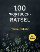 100 Wortsuchr�tsel inkl. L�sungen - Thema: Fr�hling: Ein Buchstabensalat R�tselheft f�r Erwachsene und schlaue Kinder 1675675627 Book Cover