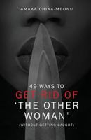 49 Ways To Get Rid of the Other Woman: (Without Getting Caught) 1717791905 Book Cover