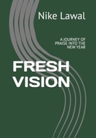 FRESH VISION: A JOURNEY OF PRAISE INTO THE NEW YEAR B0G63V36PV Book Cover
