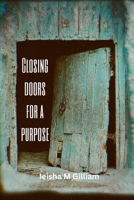 Closing Doors For A Purpose 1304989836 Book Cover