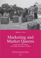 Marketing and Market Queens, 21: A Study of Tomato Farmers in the Upper East Region of Ghana 3643902344 Book Cover