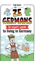 Ze Germans: An expat's guide to living in Germany 3754112139 Book Cover