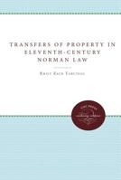 Transfers of Property in Eleventh-Century Norman Law 0807866288 Book Cover