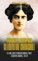 Churchill's Better Half - Clementine Churchill: Life and Legacy of Winston Churchill's Wife, Clementine Churchill, in a Fly B0CCQS2SF1 Book Cover