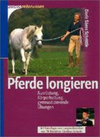 Pferde longieren. Ausrüstung, Körperhaltung, gymnastizierende Übungen 3440088685 Book Cover