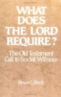 What Does the Lord Require: The Old Testament Call to Social Witness 0664246303 Book Cover
