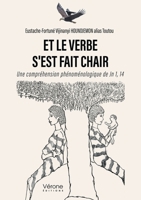 Et le verbe s'est fait chair: Une compréhension phénoménologique de Jn 1, 14 B0DK4W9BV1 Book Cover