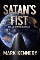 Satan's Fist: Book 1 of Operation Clean Slate B0GQSYXZJP Book Cover