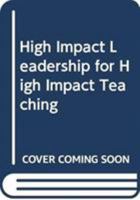 High Impact Leadership for High Impact Teaching 0415735238 Book Cover