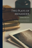 Two Plays of Menander: The Rape of the Locks, The Arbitration 101448118X Book Cover