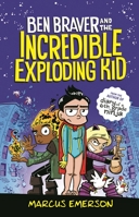 Ben Braver and the Incredible Exploding Kid 1250233410 Book Cover