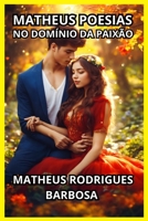 Matheus Poesias: No Domínio Da Paixão (Portuguese Edition) B0DQJM76HC Book Cover