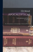 Horae Apocalypticae; or, A Commentary on the Apocalypse, Critical and Historical 1017673497 Book Cover