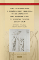 The Commentaries of D. Garcia de Silva y Figueroa on His Embassy to Shāh ʿabbās I of Persia on Behalf of Philip III, King of Spain 9004346317 Book Cover