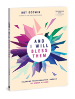 And I Will Bless Them: Releasing Transformation through the Simplicity of the Spoken Blessing 0830785469 Book Cover