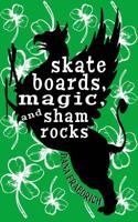 Skateboards, Magic, and Shamrocks 1478231513 Book Cover