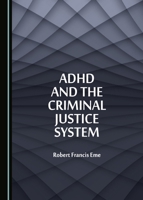 ADHD and the Criminal Justice System 1527513351 Book Cover