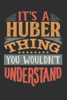 It's A Huber You Wouldn't Understand: Want To Create An Emotional Moment For A Huber Family Member ? Show The Huber's You Care With This Personal Custom Gift With Huber's Very Own Family Name Surname  1695556887 Book Cover