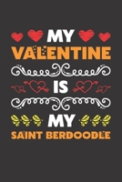My Valentine Is My Saint Berdoodle: Valentines Day Gift For Owners Who Loves Their Saint Berdoodle Dog Lined Journal Notebook B083XVFRSR Book Cover