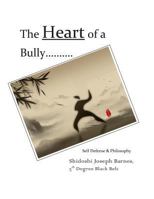 The Heart of a Bully: Self Defense & Philosophy 1494336456 Book Cover