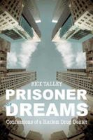 Prisoner of Dreams: Confessions of a Harlem Drug Dealer 1939521025 Book Cover