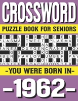 Crossword Puzzle Book For Seniors: You Were Born In 1962: Many Hours Of Entertainment With Crossword Puzzles For Seniors Adults And More With Solutions B0915VCZLK Book Cover