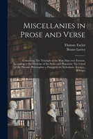 Miscellanies in Prose and Verse: Containing The Triumph of the Wise Man Over Fortune, According to the Doctrine of the Stoics and Platonists; The ... a Panegyric on Sydenham, &Amp;C., &Amp;C 1014847001 Book Cover