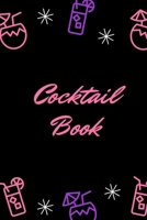 Cocktail Book: Blank Journal Mixed Drinks and Cocktail Recipe Book, Mixology Notebook Record To Write & Fill In, Organize & Reference, 6 x9, 110 Pages 1709920602 Book Cover