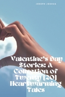 Valentine's Day Stories: A Collection of Twenty (20) Heartwarming Tales B0BSY4T7S3 Book Cover