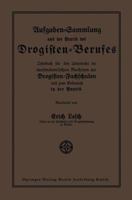 Aufgaben-Sammlung Aus Der Praxis Des Drogisten-Berufes: Lehrbuch Fur Den Unterricht Im Kaufmannischen Rechnen an Drogisten-Fachschulen Und Zum Gebrauch in Der Praxis 3662245272 Book Cover