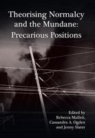 Theorising Normalcy and the Mundane: Precarious Positions 1908258209 Book Cover